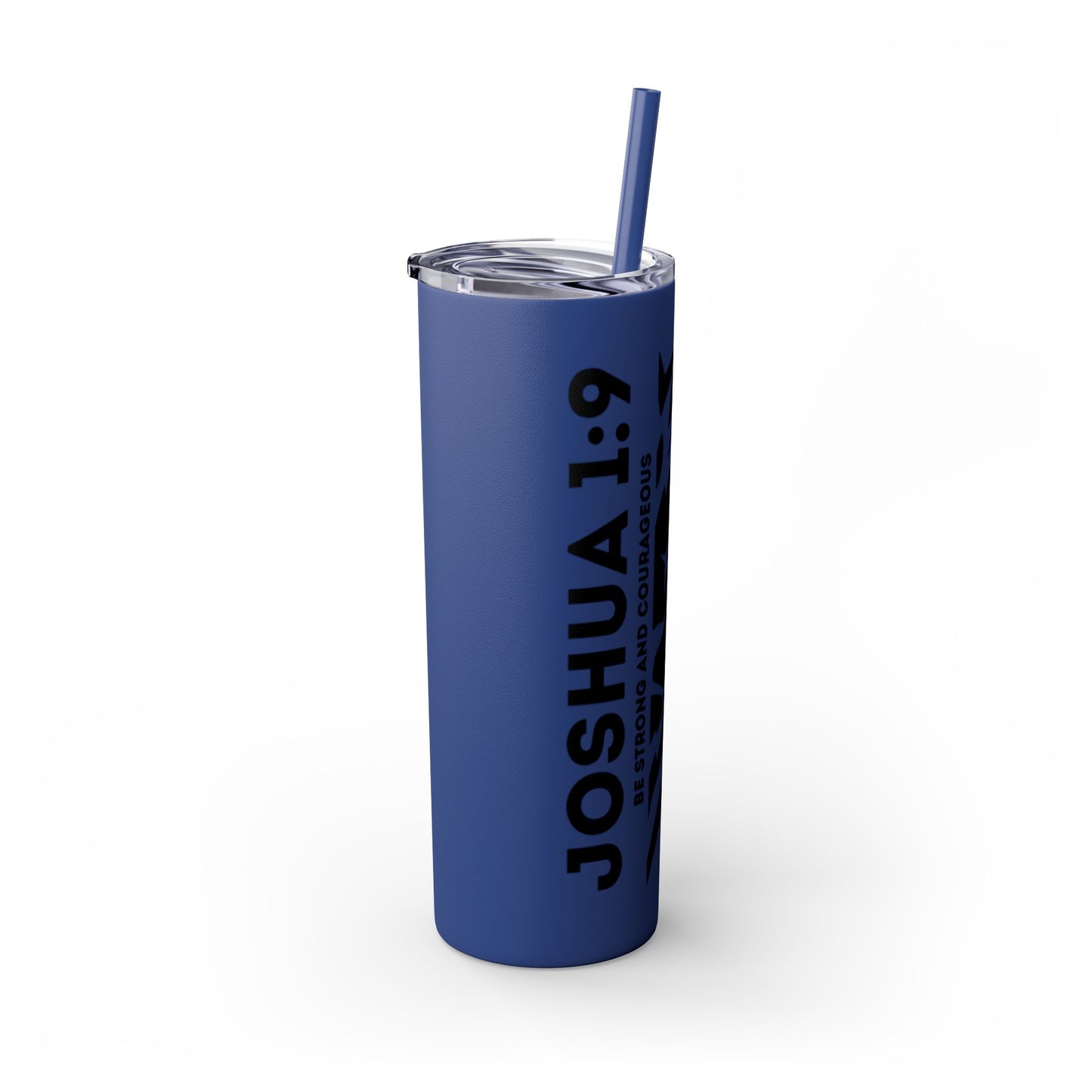 JOSHUA 1:9 SKINNY TUMBLER WITH STRAW, 20oz