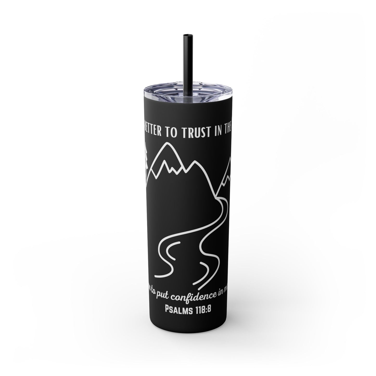 PSALMS 118:8 SKINNY TUMBLER WITH STRAW, 20oz