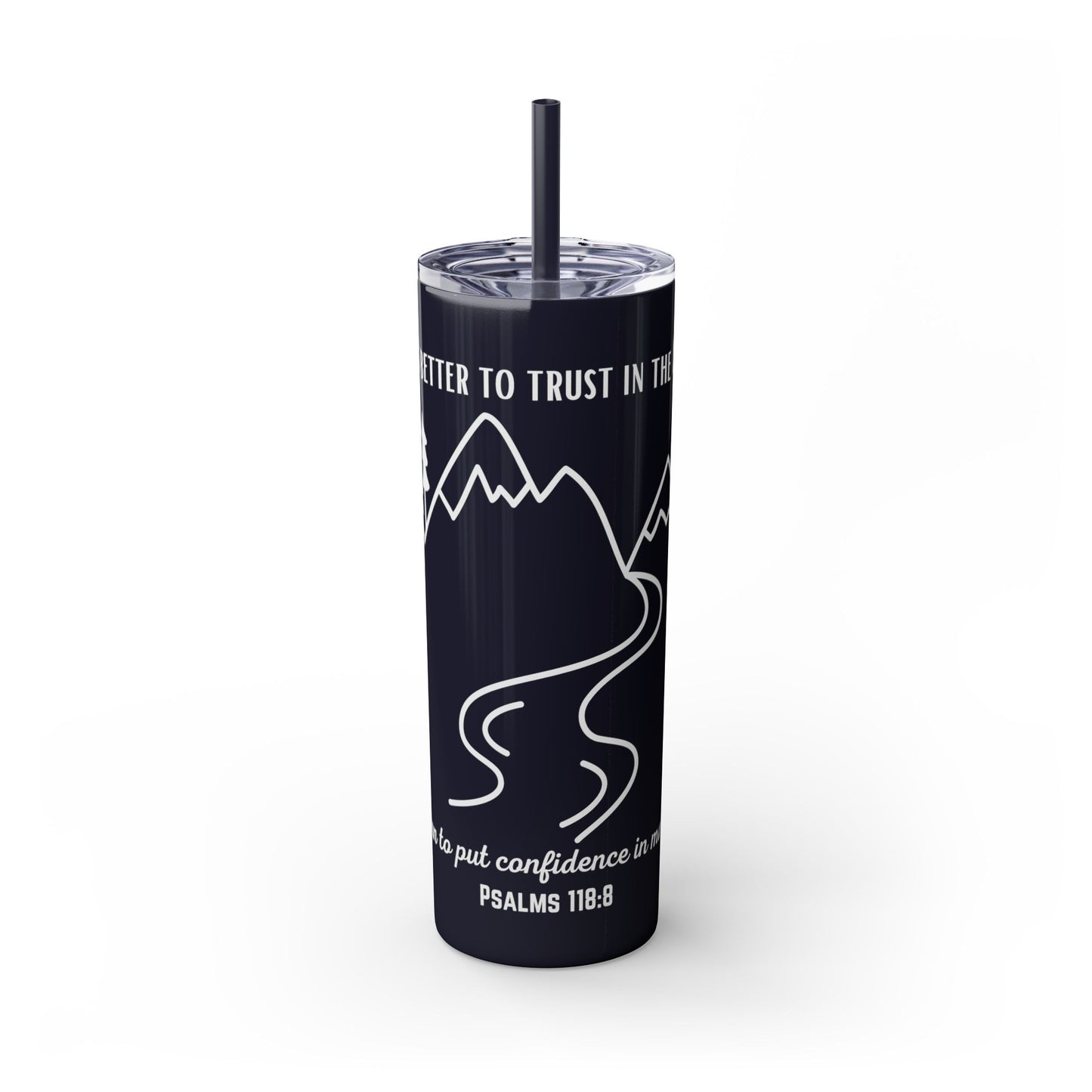 PSALMS 118:8 SKINNY TUMBLER WITH STRAW, 20oz
