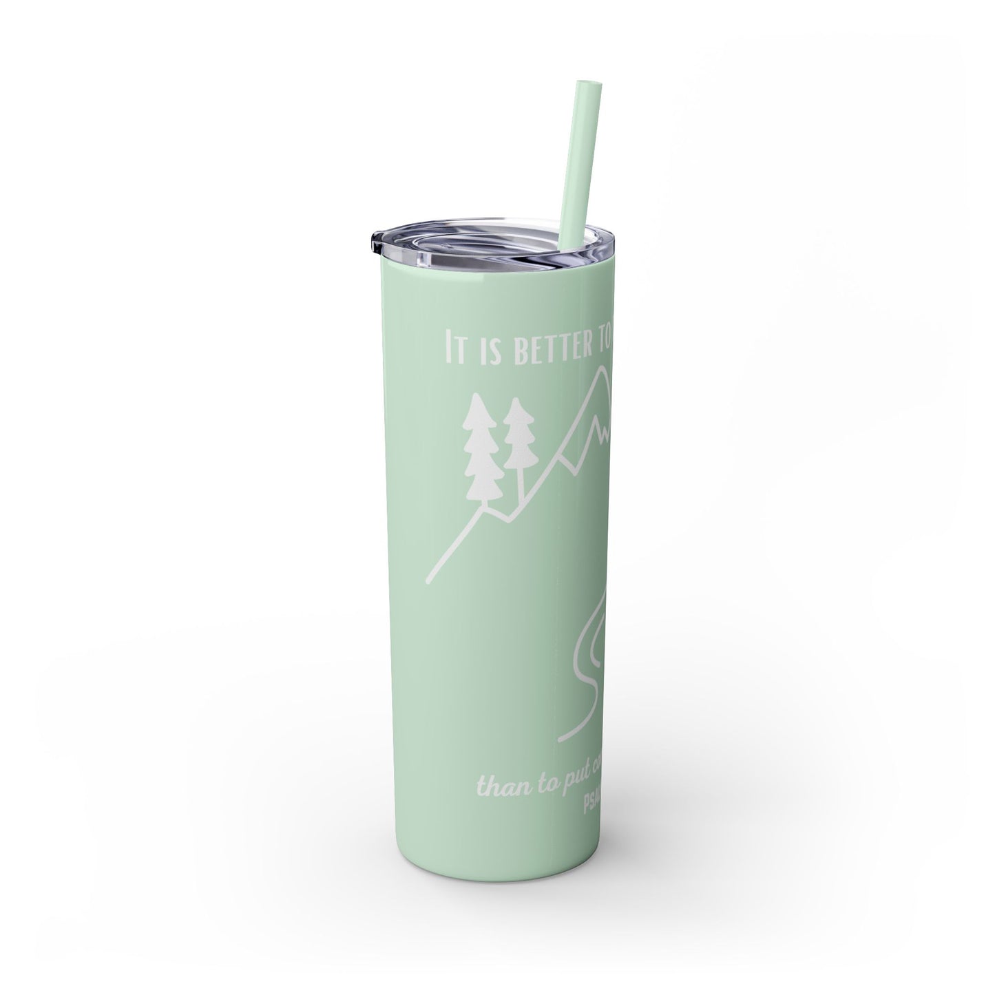 PSALMS 118:8 SKINNY TUMBLER WITH STRAW, 20oz