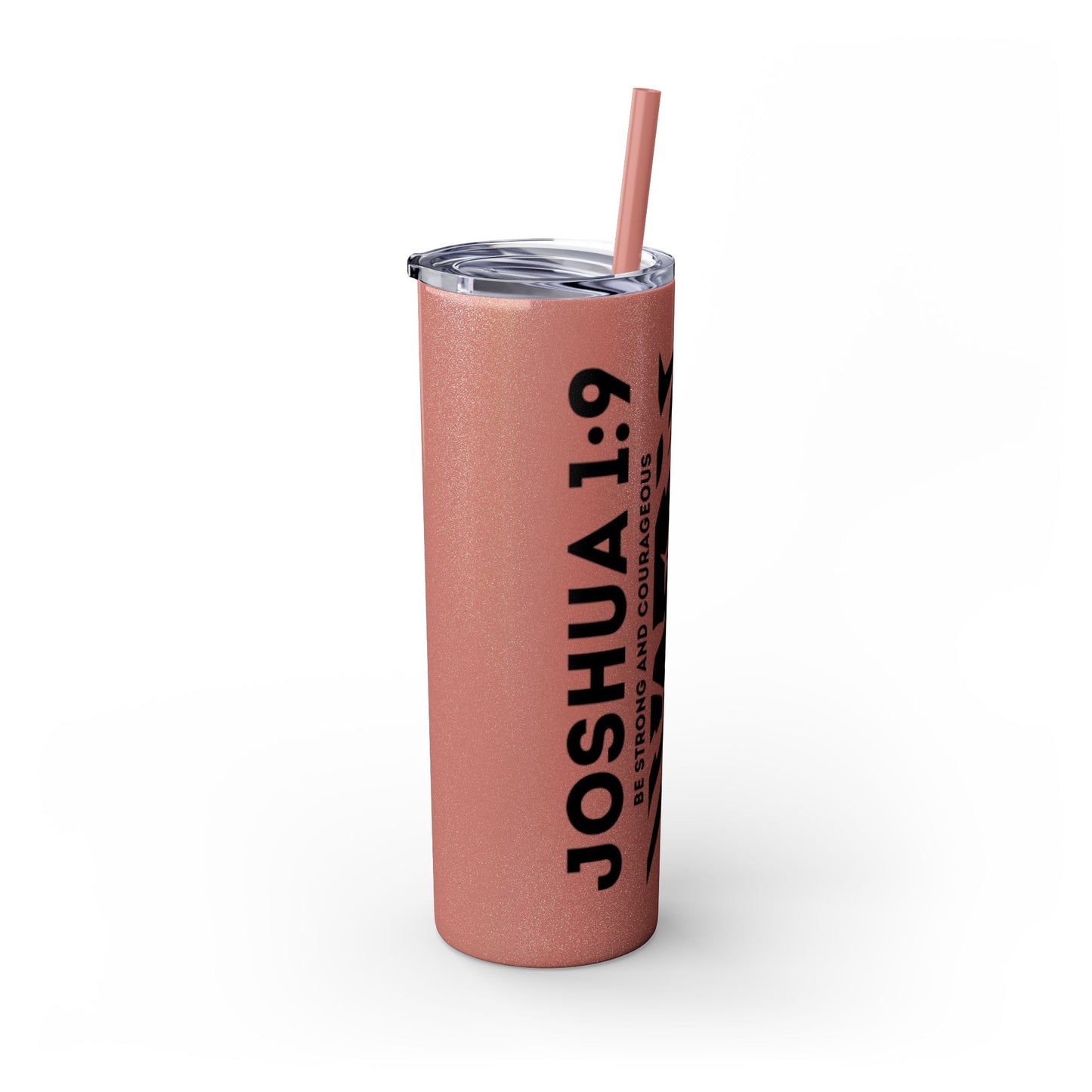 JOSHUA 1:9 SKINNY TUMBLER WITH STRAW, 20oz