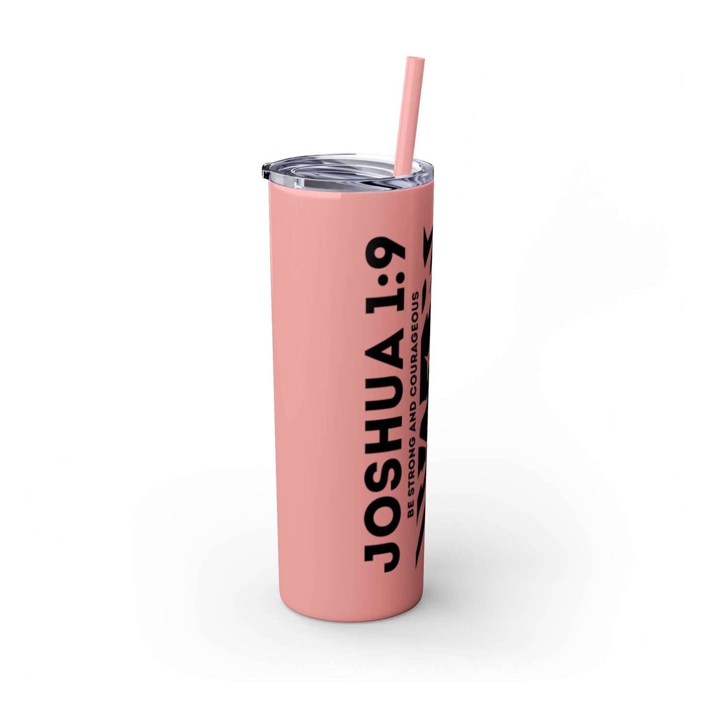 JOSHUA 1:9 SKINNY TUMBLER WITH STRAW, 20oz