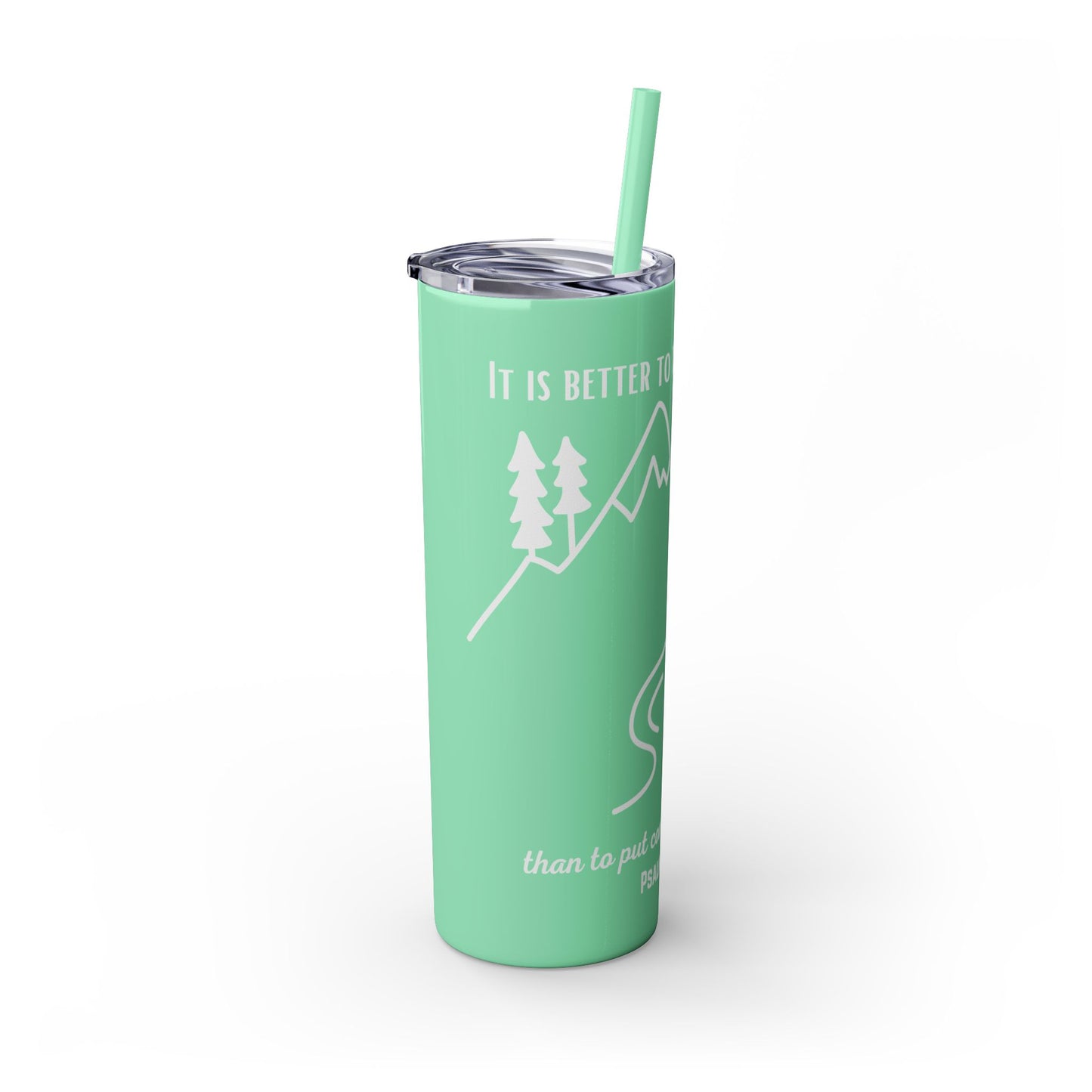 PSALMS 118:8 SKINNY TUMBLER WITH STRAW, 20oz