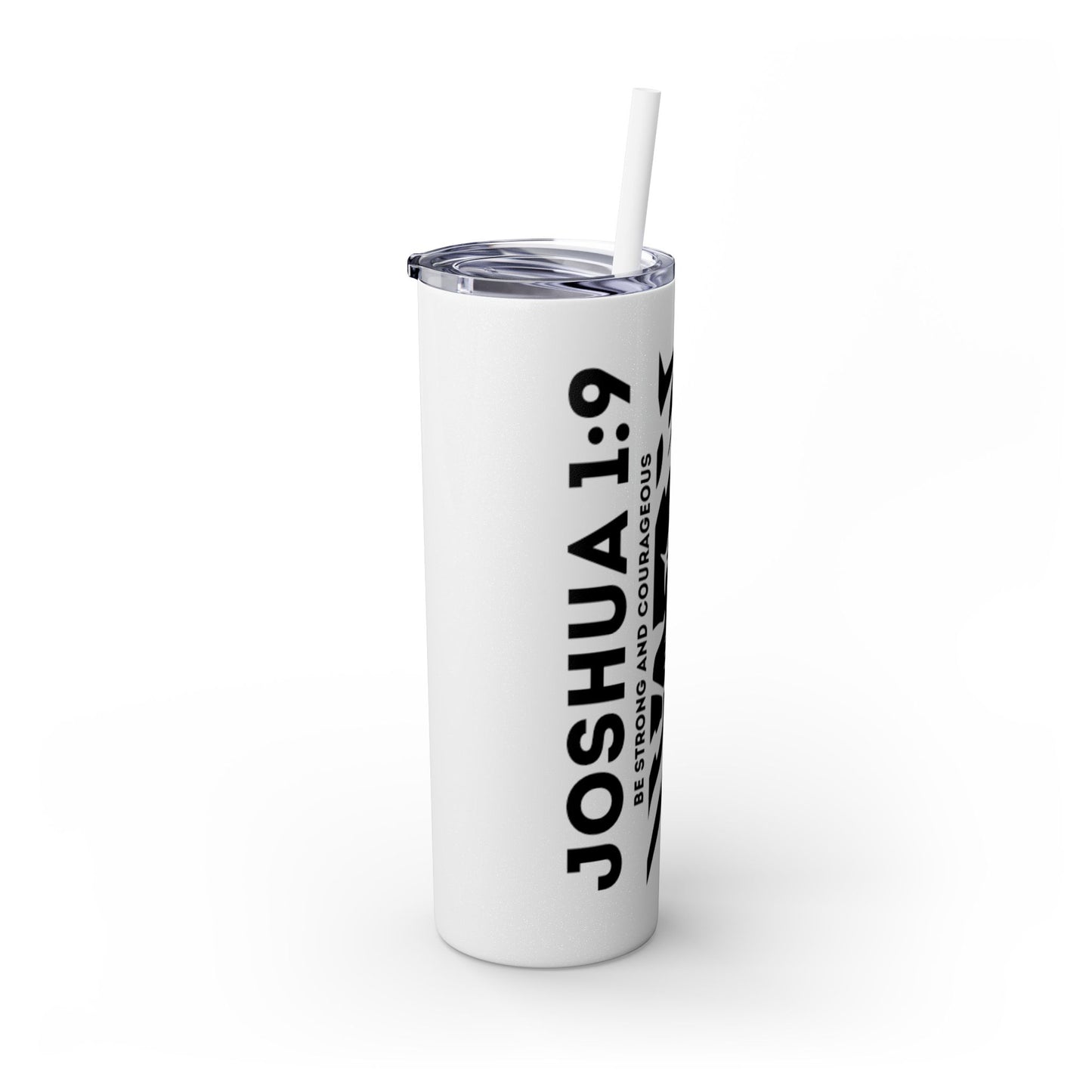 JOSHUA 1:9 SKINNY TUMBLER WITH STRAW, 20oz