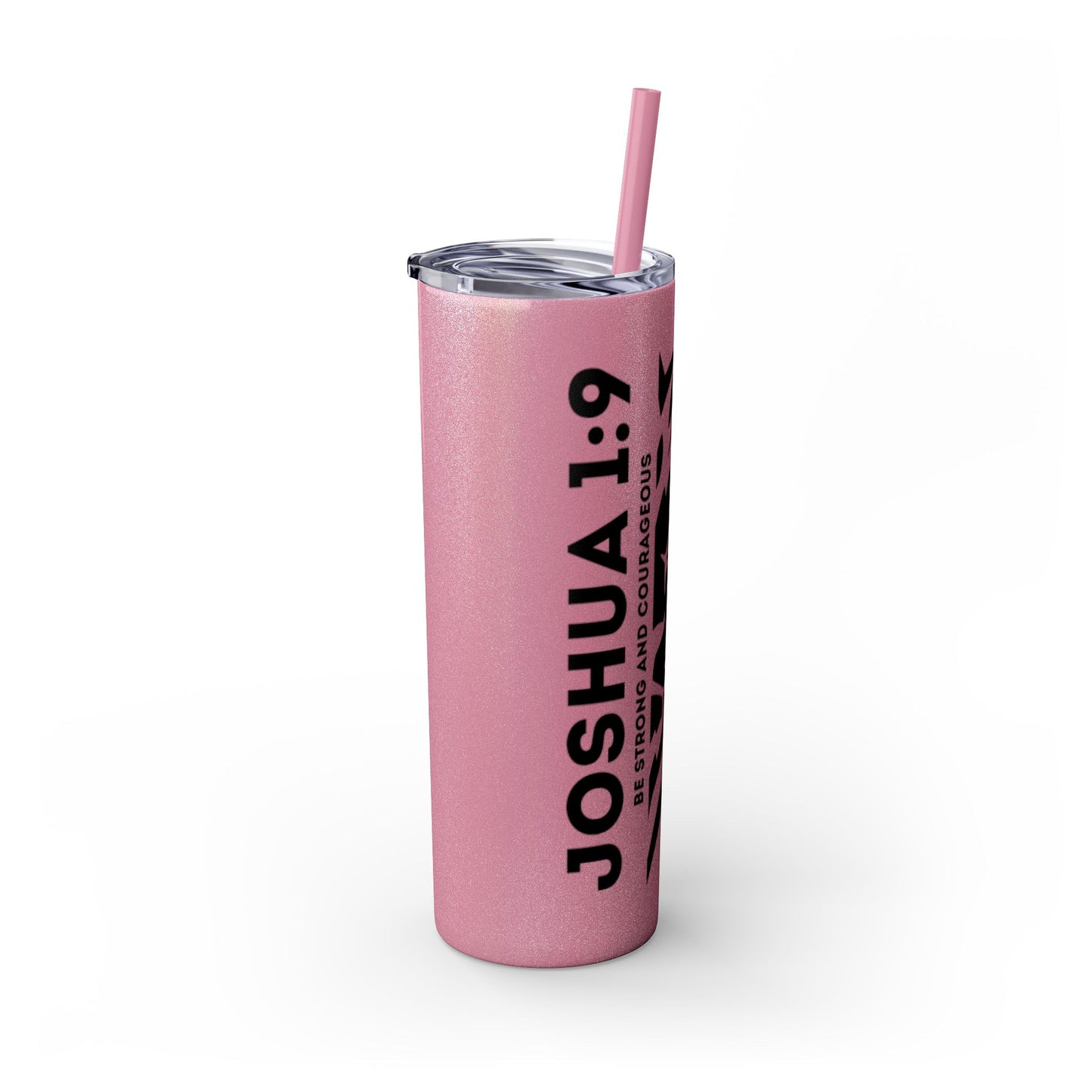 JOSHUA 1:9 SKINNY TUMBLER WITH STRAW, 20oz