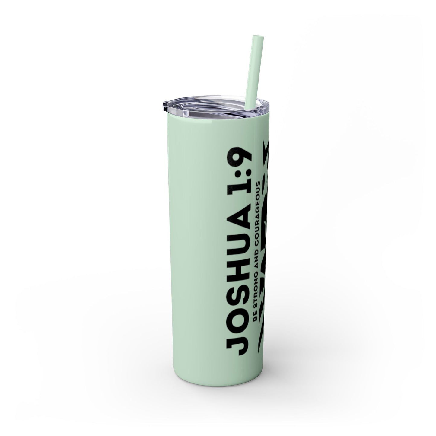 JOSHUA 1:9 SKINNY TUMBLER WITH STRAW, 20oz