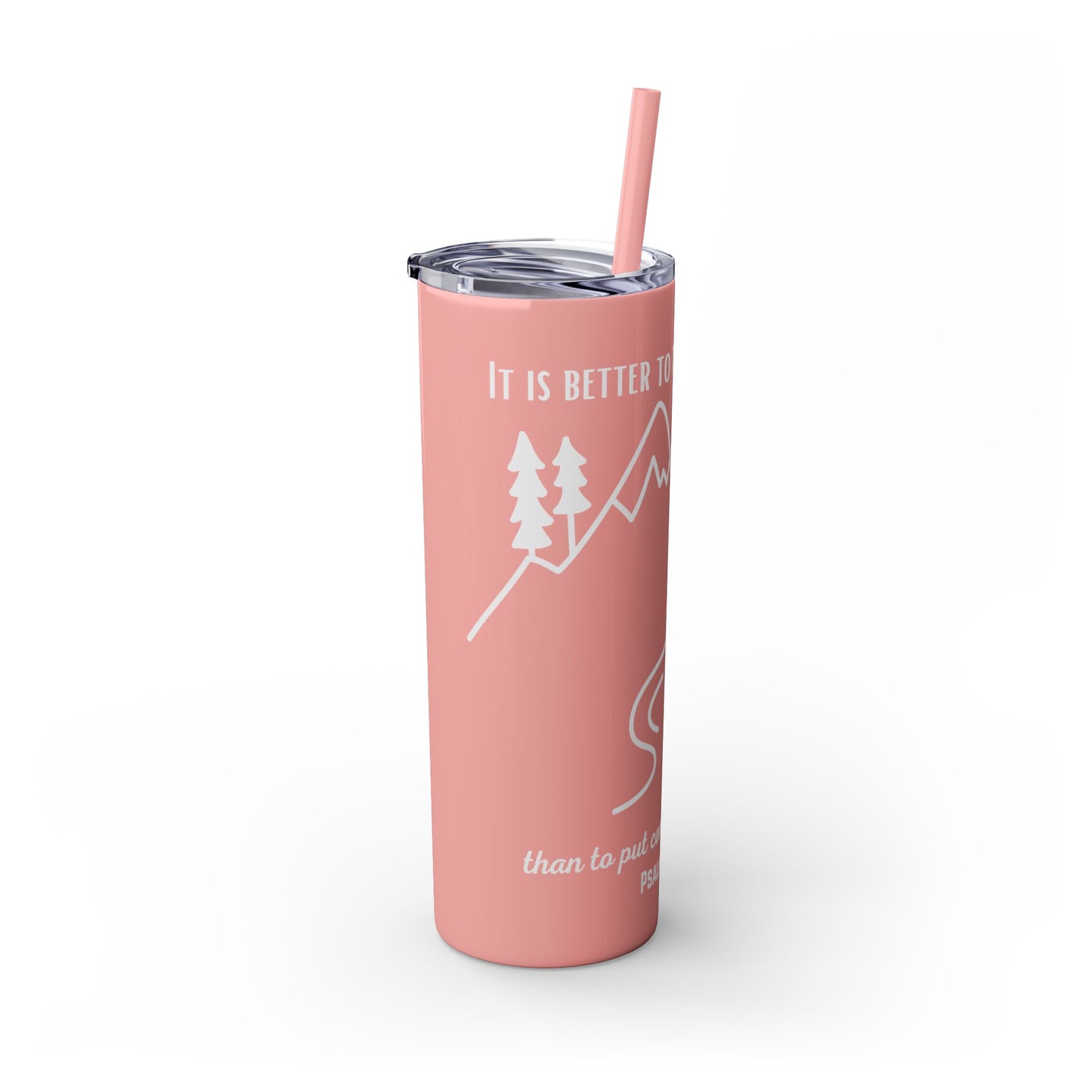 PSALMS 118:8 SKINNY TUMBLER WITH STRAW, 20oz