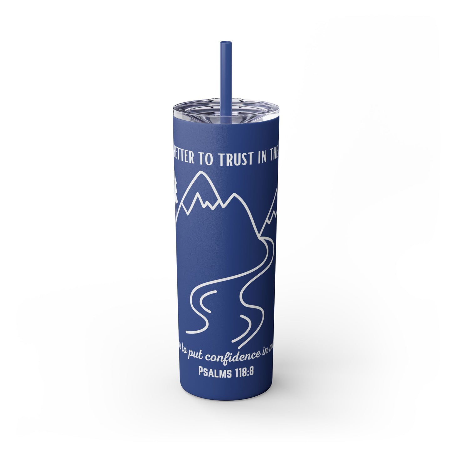 PSALMS 118:8 SKINNY TUMBLER WITH STRAW, 20oz