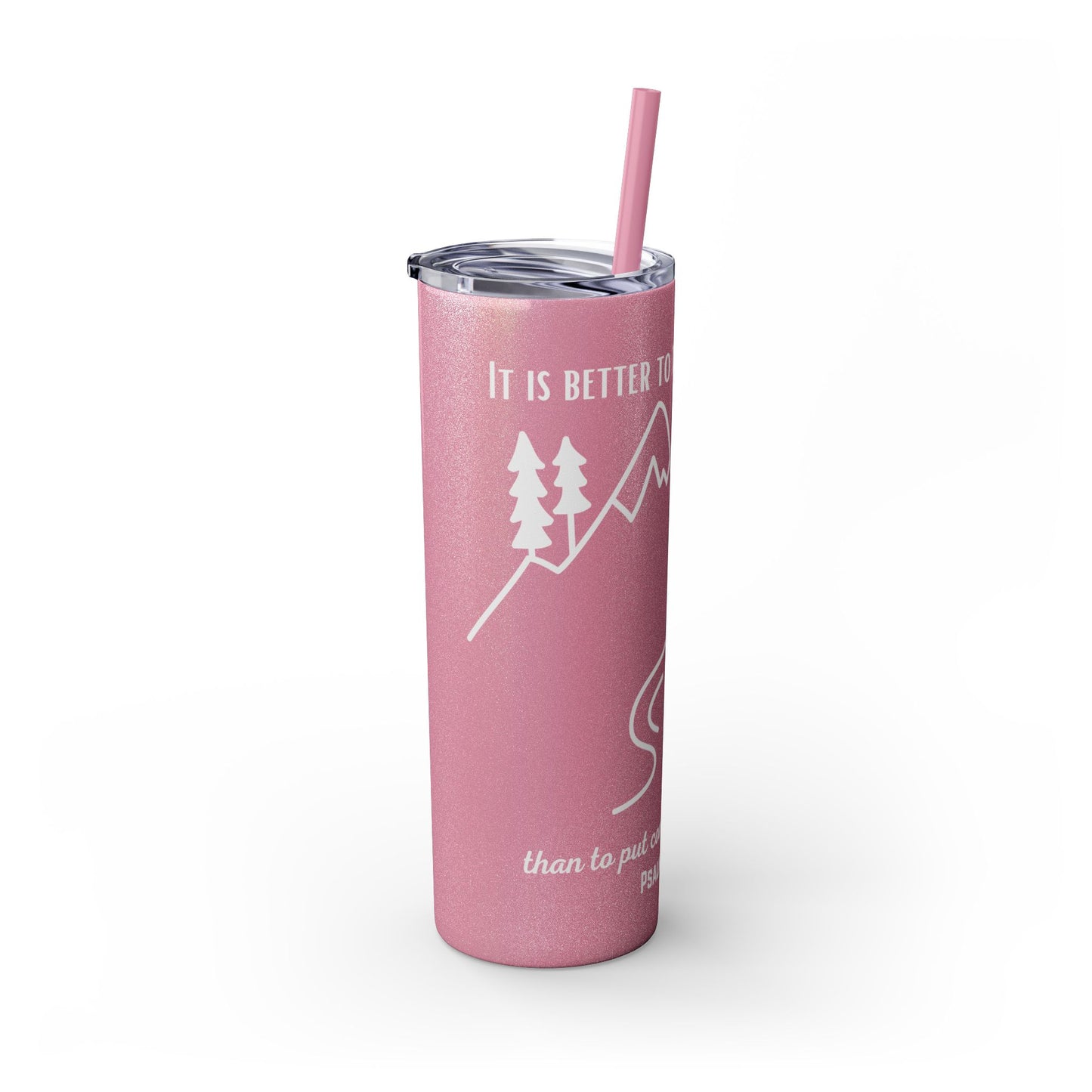 PSALMS 118:8 SKINNY TUMBLER WITH STRAW, 20oz