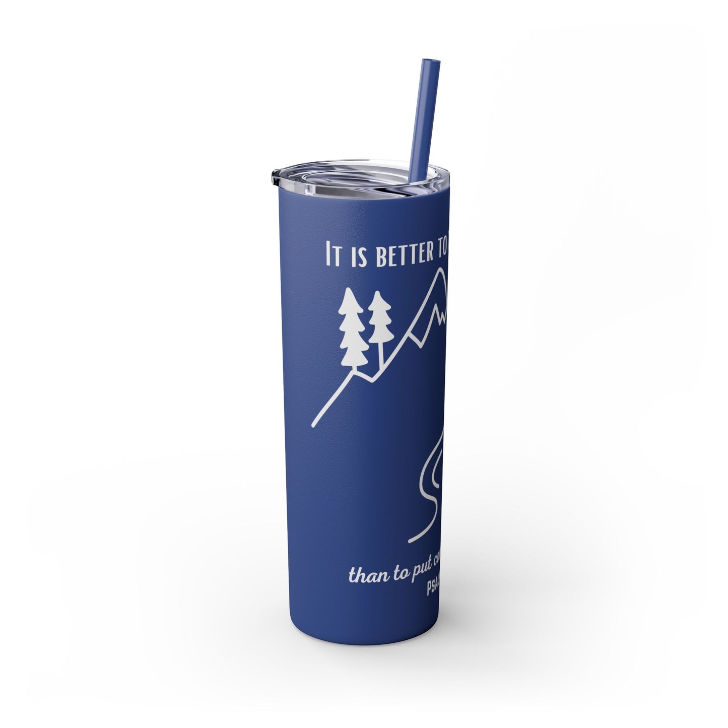 PSALMS 118:8 SKINNY TUMBLER WITH STRAW, 20oz