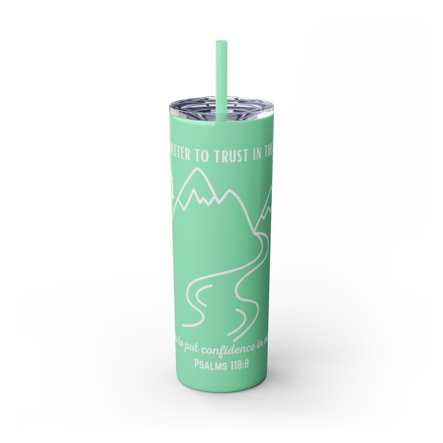 PSALMS 118:8 SKINNY TUMBLER WITH STRAW, 20oz