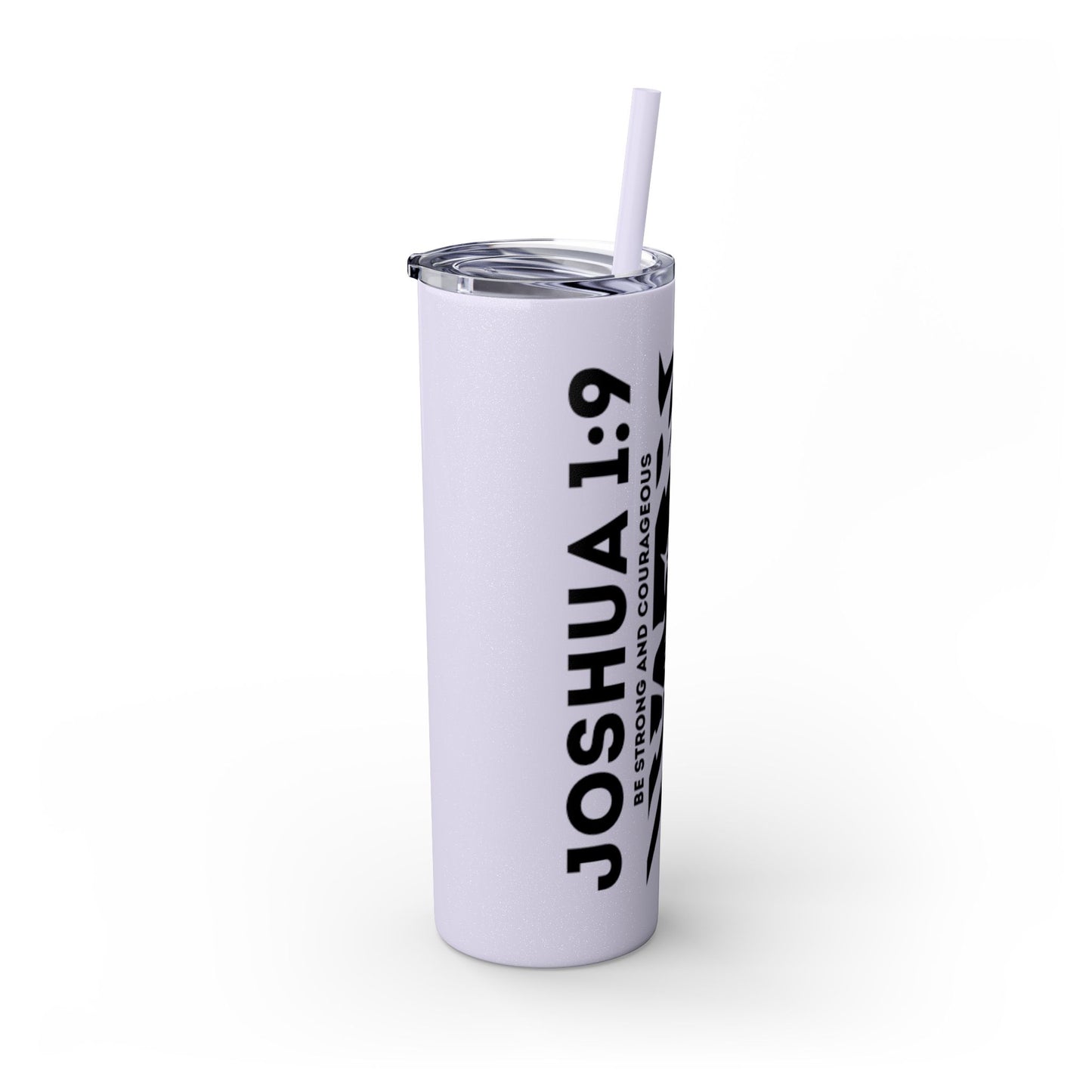 JOSHUA 1:9 SKINNY TUMBLER WITH STRAW, 20oz