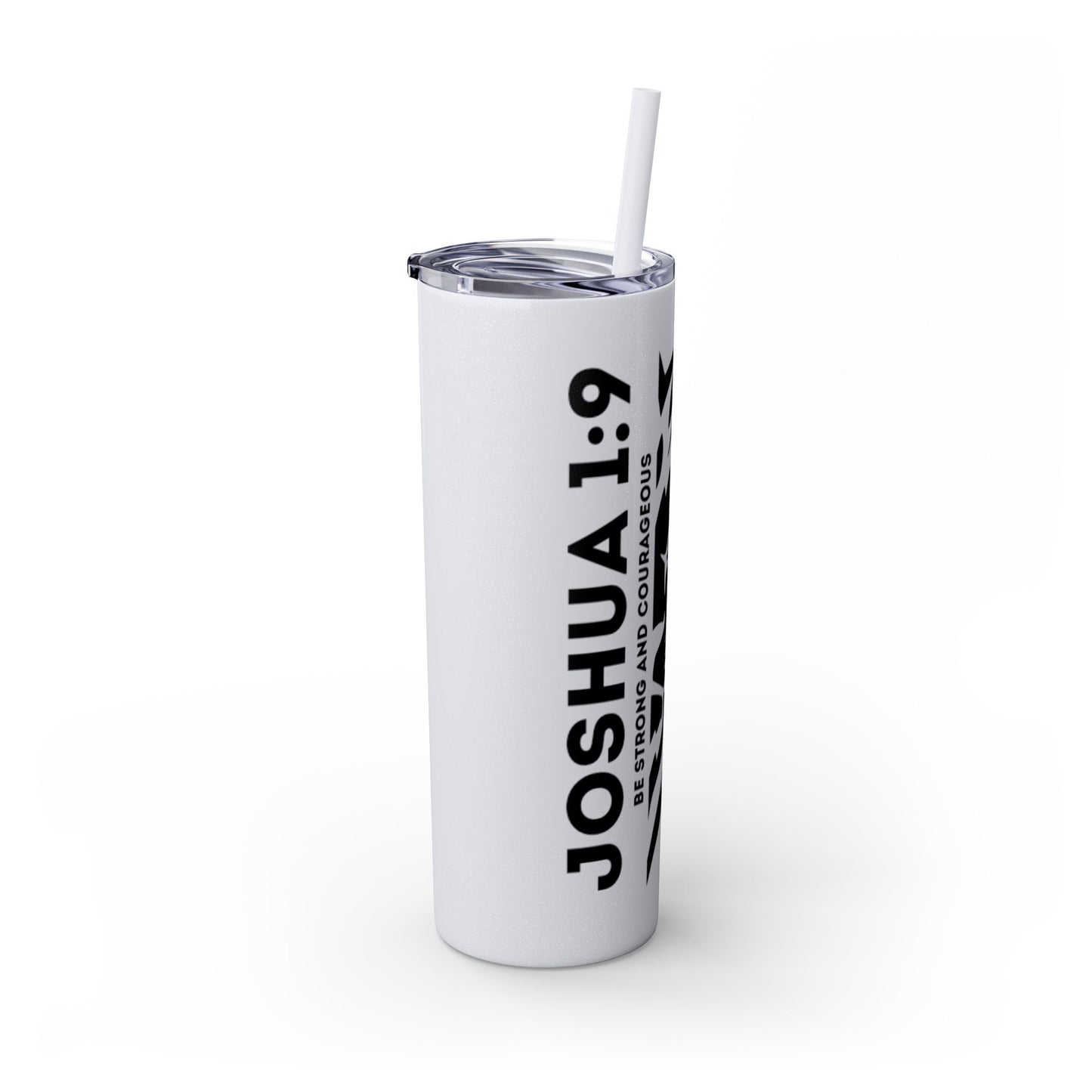 JOSHUA 1:9 SKINNY TUMBLER WITH STRAW, 20oz