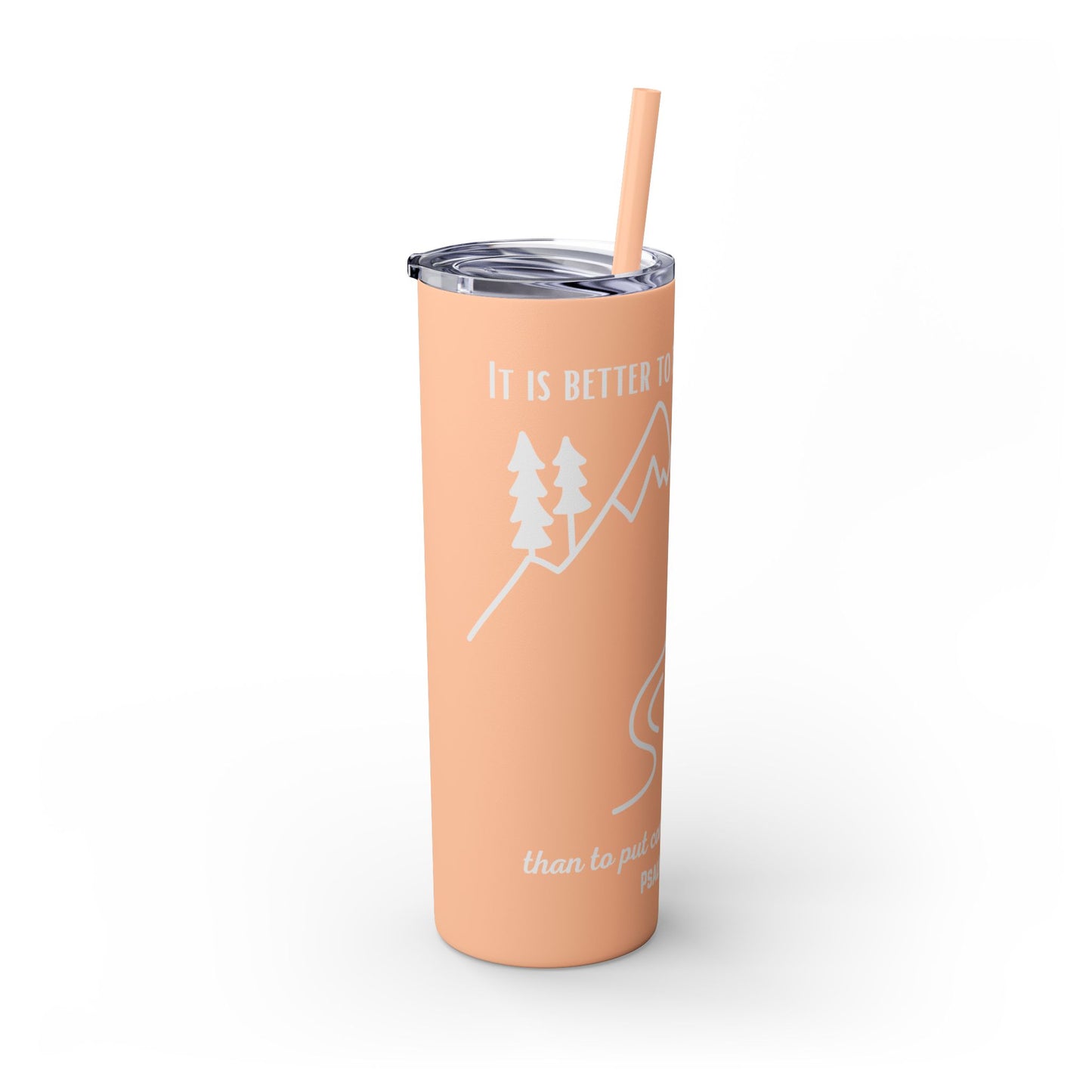PSALMS 118:8 SKINNY TUMBLER WITH STRAW, 20oz