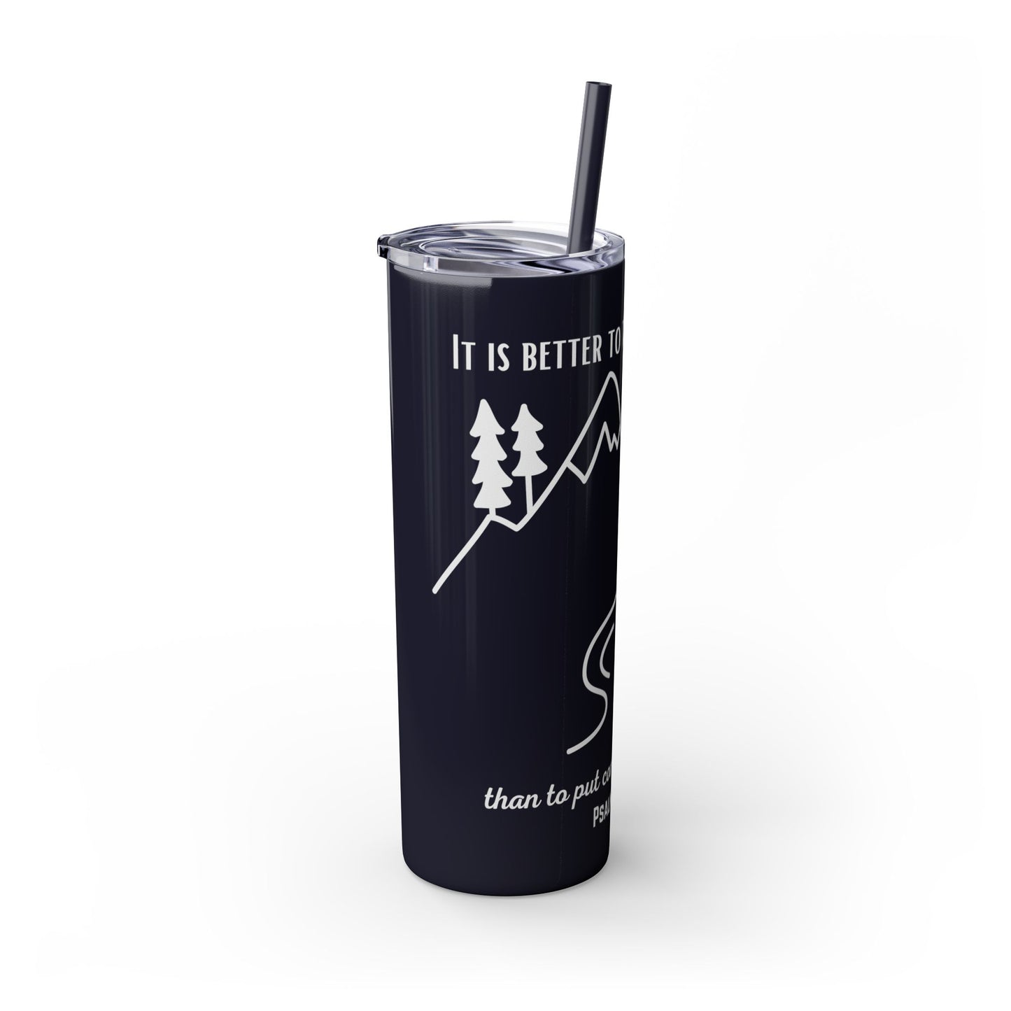PSALMS 118:8 SKINNY TUMBLER WITH STRAW, 20oz